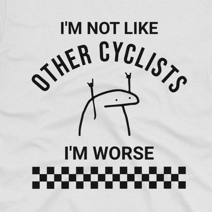 I'm Worse T-Shirt