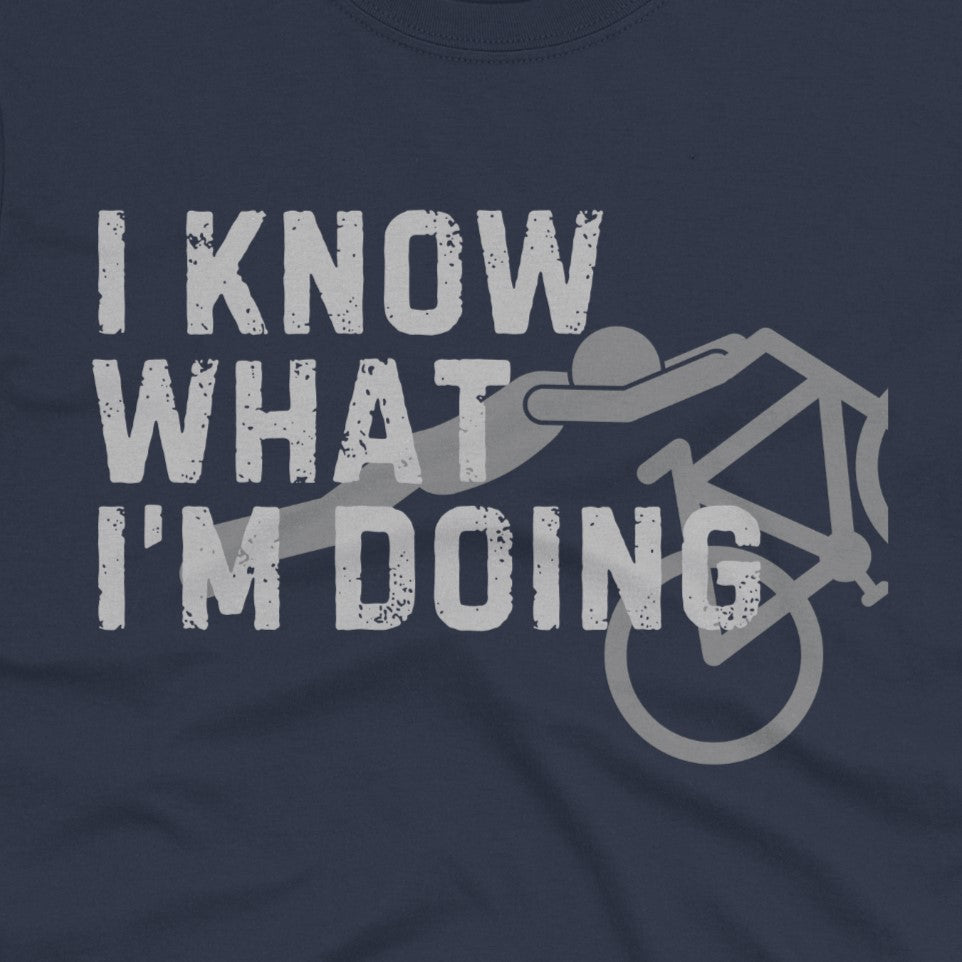 I Know What I'm Doing T-Shirt