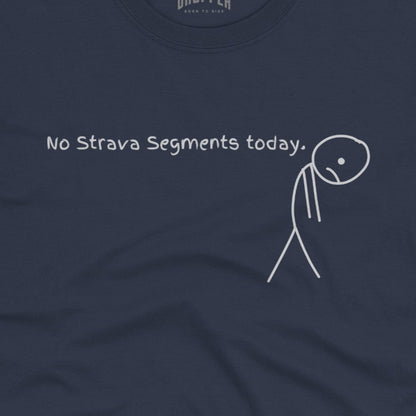 No Strava Segments Today T-Shirt