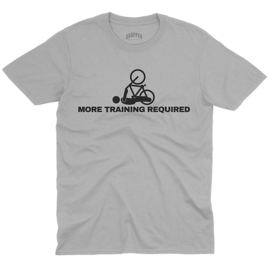 More Training Required T-Shirt