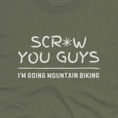 Scr*w You Guys T-Shirt